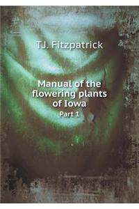 Manual of the Flowering Plants of Iowa Part 1