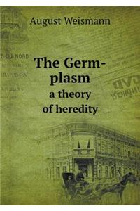 The Germ-plasm a theory of heredity