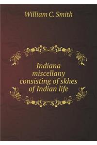 Indiana miscellany consisting of skhes of Indian life
