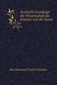 Äesthetik Grundzüge der Wissenschaft des Schönen und der Kunst
