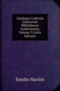 Catalogus Codicum Graecorum Bibliothecae Ambrosianae, Volume 2 (Latin Edition)