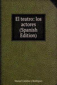 El teatro: los actores (Spanish Edition)