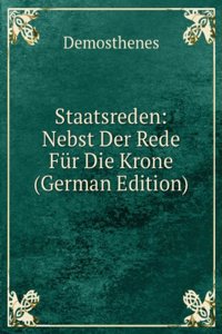 Staatsreden: Nebst Der Rede Fur Die Krone (German Edition)