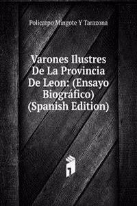 Varones Ilustres De La Provincia De Leon: (Ensayo Biografico) (Spanish Edition)