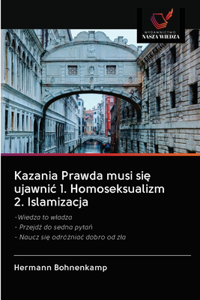 Kazania Prawda musi się ujawnic 1. Homoseksualizm 2. Islamizacja