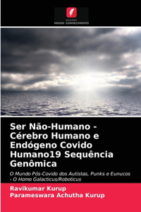 Ser Não-Humano - Cérebro Humano e Endógeno Covido Humano19 Sequência Genômica