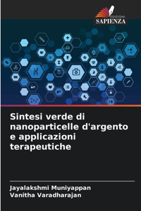 Sintesi verde di nanoparticelle d'argento e applicazioni terapeutiche