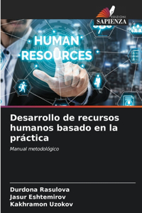 Desarrollo de recursos humanos basado en la práctica