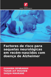 Factores de risco para sequelas neurológicas em recém-nascidos com doença de Alzheimer