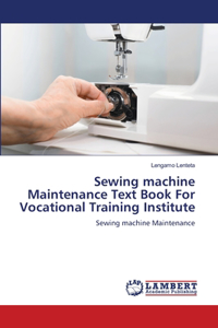 Sewing machine Maintenance Text Book For Vocational Training Institute
