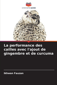 La performance des cailles avec l'ajout de gingembre et de curcuma