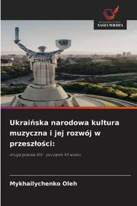 Ukraińska narodowa kultura muzyczna i jej rozwój w przeszlości