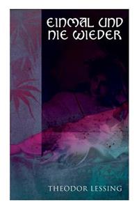 Einmal und nie wieder