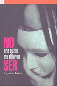 NO ERA QUIEN ME DIJERON SER