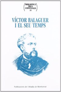 Victor Balaguer i el seu temps