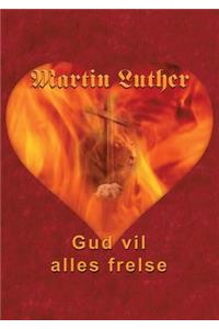 Martin Luther - Gud vil alles frelse