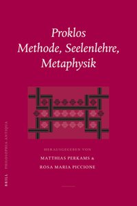 Proklos. Methode, Seelenlehre, Metaphysik
