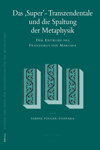 Das 'Super'-Transzendentale und die Spaltung der Metaphysik