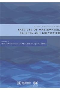 Guidelines for the Safe Use of Wastewater, Excreta and Greywater