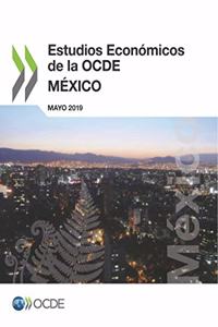 Estudios Económicos de la Ocde: México 2019