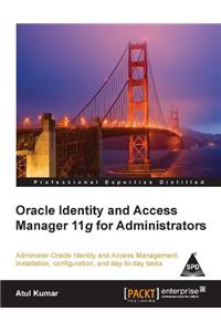 Oracle Identity & Access Manager 11g For Aministrators