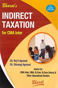 Bharat Law House's Indirect Taxation for CMA Inter May/June 2018 Exam by CA. Raj K. Agrawal