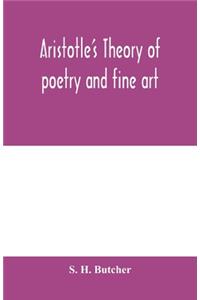 Aristotle's theory of poetry and fine art