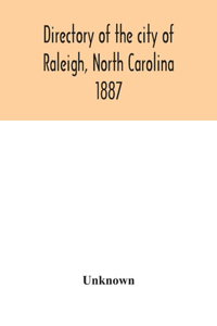 Directory of the city of Raleigh, North Carolina 1887