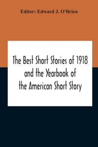 Best Short Stories Of 1918 And The Yearbook Of The American Short Story