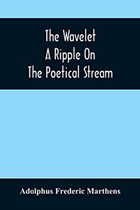 Wavelet; A Ripple On The Poetical Stream