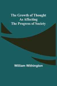 Growth of Thought as Affecting the Progress of Society