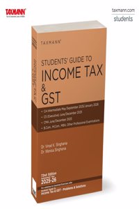Taxmann's Students' Guide to Income Tax & GST | AY 2025-26 â€“ Teach-yourself Guide withâ€”Step-by-step Explanations | 500+ Solved Problems | Case Studies | Exam-oriented Focus for Comprehensive Learning