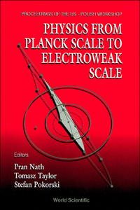 Physics from Planck Scale to Electroweak Scale - Proceedings of the Us-Polish Workshop 1994