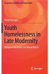 Youth Homelessness in Late Modernity