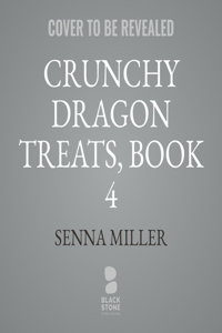Crunchy Dragon Treats, Book 4