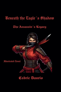 Beneath the Eagle´s Shadow- The Assassin´s Legacy