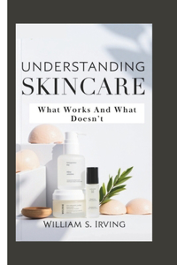 Understanding Skincare