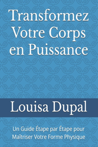 Transformez Votre Corps en Puissance
