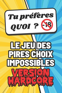 Tu préfères quoi ? Le jeu des pires choix impossibles version hardcore