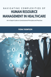 Navigating Complexities of Human Resource Management in Healthcare