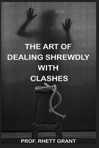 art of dealing shrewdly with clashes