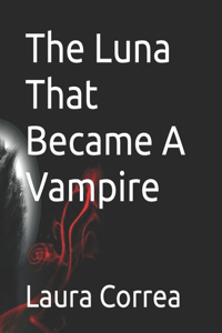 Luna That Became A Vampire