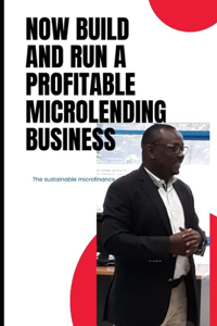 Now Build and Run a Profitable Microlending Business