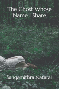Ghost Whose Name I Share