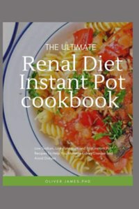 Ultimate Renal Diet Instant Pot Cookbook