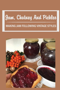 Jam, Chutney And Pickles