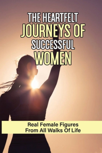The Heartfelt Journeys Of Successful Women