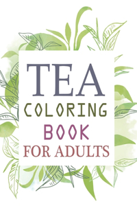 Tea Coloring Book For Adults
