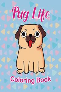 Pug Life Coloring Book: For Kids 3 - 5 years old Make the Perfect Gift for your Child Dog Lover