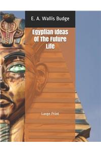 Egyptian Ideas Of The Future Life